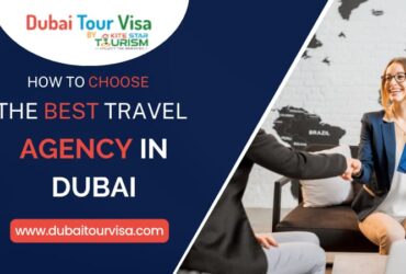 How To Choose The Best Travel Agency In Dubai