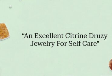 Golden Sparkles: Citrine Druzy Jewelry for Radiant Glamour