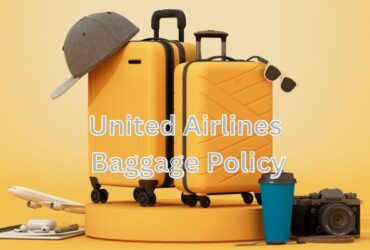 A Comprehensive Guide to United Airlines Baggage Policy