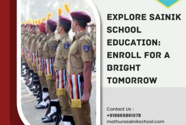 Explore Sainik School Education: Enroll for a Bright Tomorrow